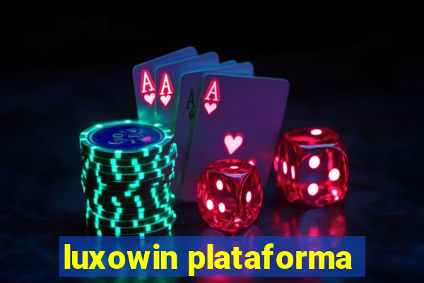 luxowin plataforma